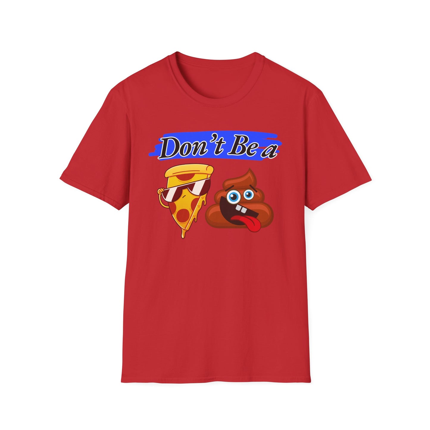 Don't Be | Adult Shirt | Teen Clothes | Cool Shirt | Funny Fashion | Trending | Birthday Gift | Unisex Softstyle T-Shirt