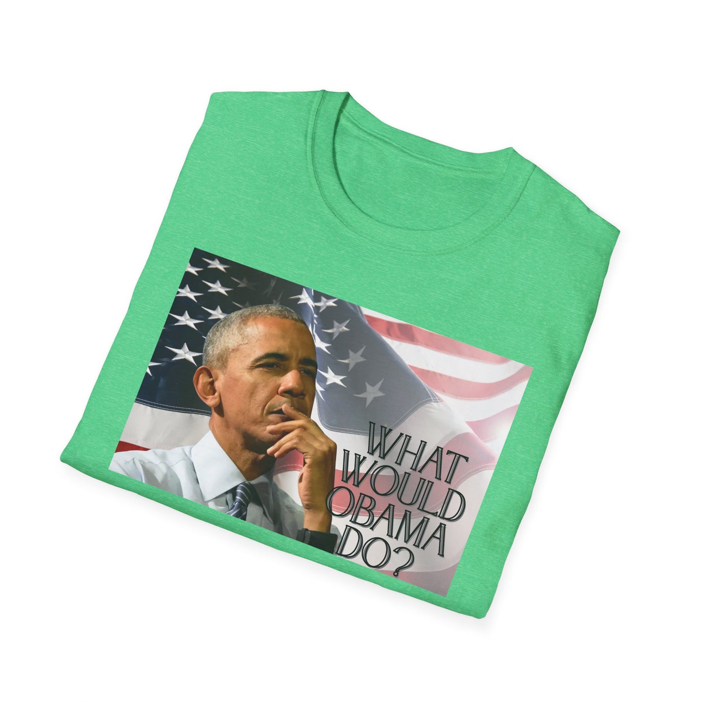 What Would Obama Do? | Inspiring Shirt | Adult Clothes | Teen Shirt | Trending | Birthday Gift | Unisex Softstyle T-Shirt