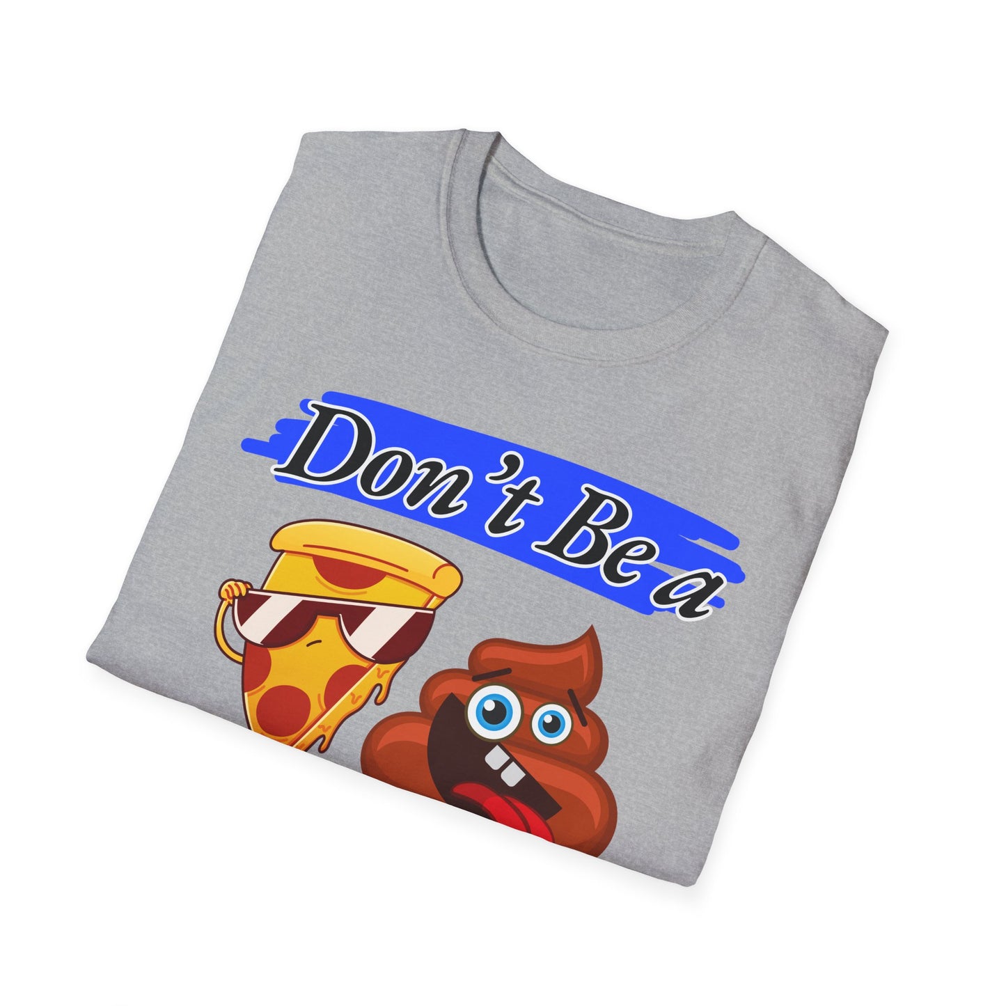 Don't Be | Adult Shirt | Teen Clothes | Cool Shirt | Funny Fashion | Trending | Birthday Gift | Unisex Softstyle T-Shirt