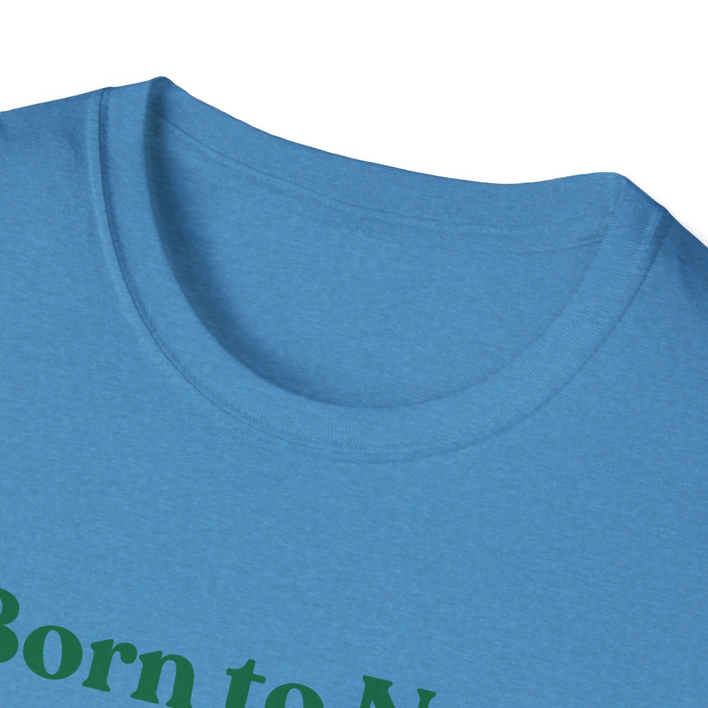 Born To Nap | Funny Shirt | Fashion | Trending | Adult Shirt | Cool Design | Birthday Gift | Unisex Softstyle T-Shirt
