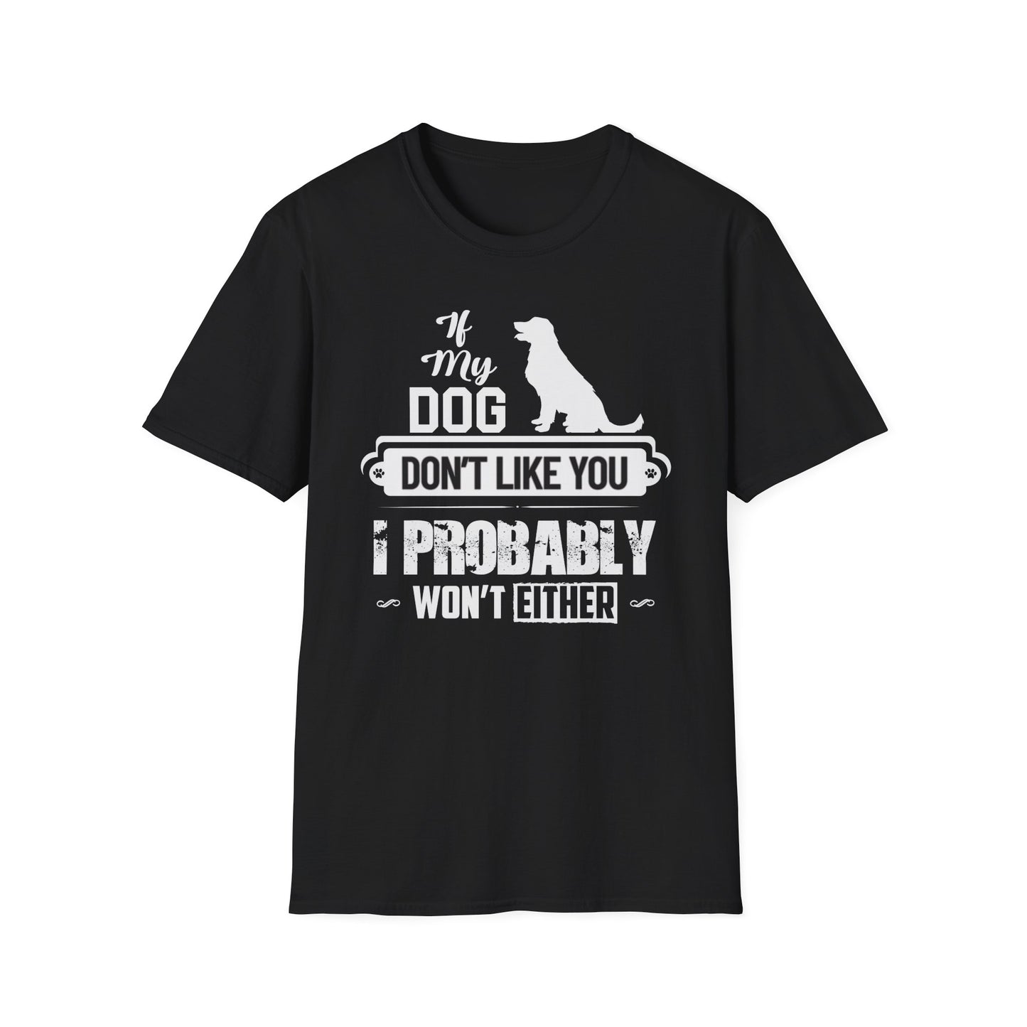 My Dog Don't Like You | Adult Shirt | Teen Shirt | Trending | Birthday Gift