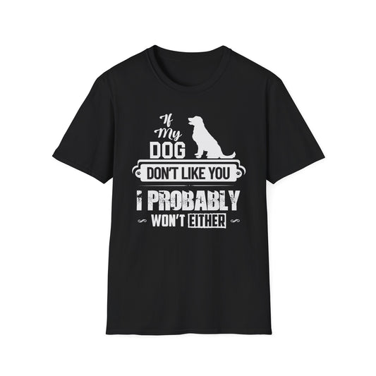 My Dog Don't Like You | Adult Shirt | Teen Shirt | Trending | Birthday Gift