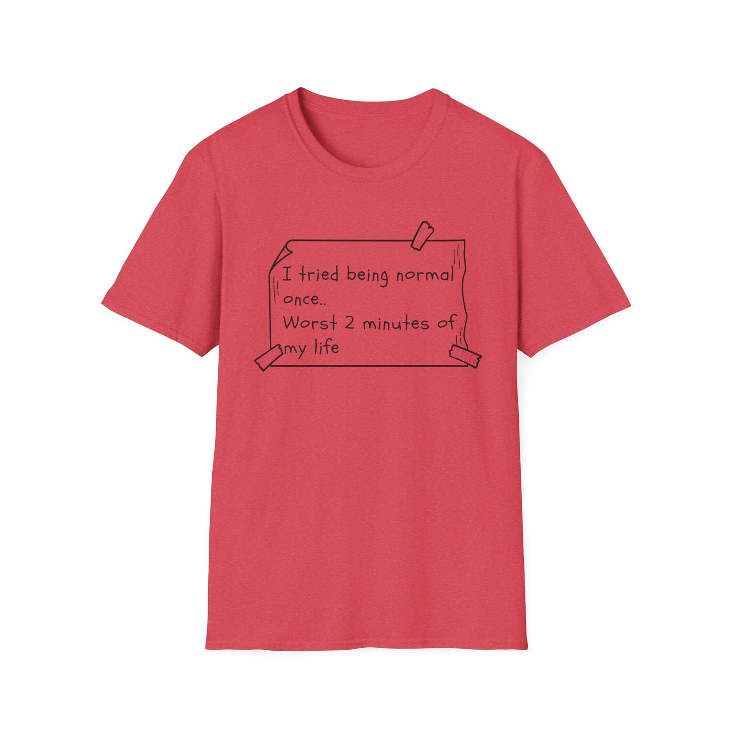 Tried being Normal | Funny Adult Shirt | Teen Clothes | Humor Shirt | Trending | Birthday Gift | Unisex Softstyle T-Shirt