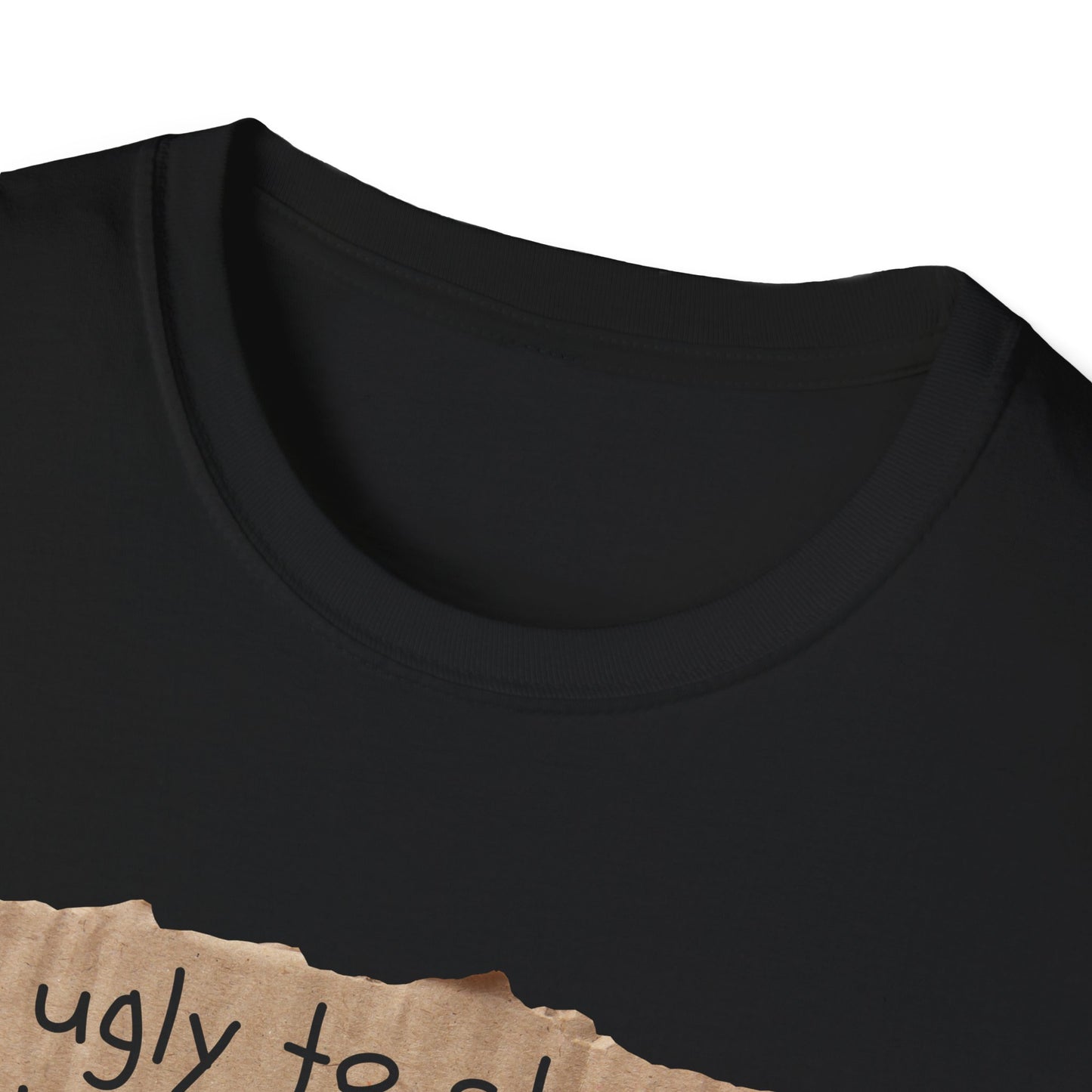 Too Ugly To Strip | Funny Adult Shirt | Teen Clothes | Humor Shirt | Trending | Birthday Gift | Unisex Softstyle T-Shirt
