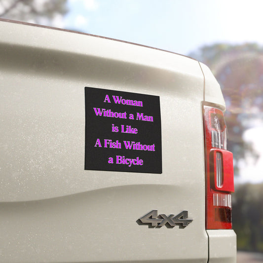 Without A Man | Womans Car Magnet | Cool Design | Eye Grabber | Car Accessory | Truck Decal | Truck Sticker | Unique Car Decal