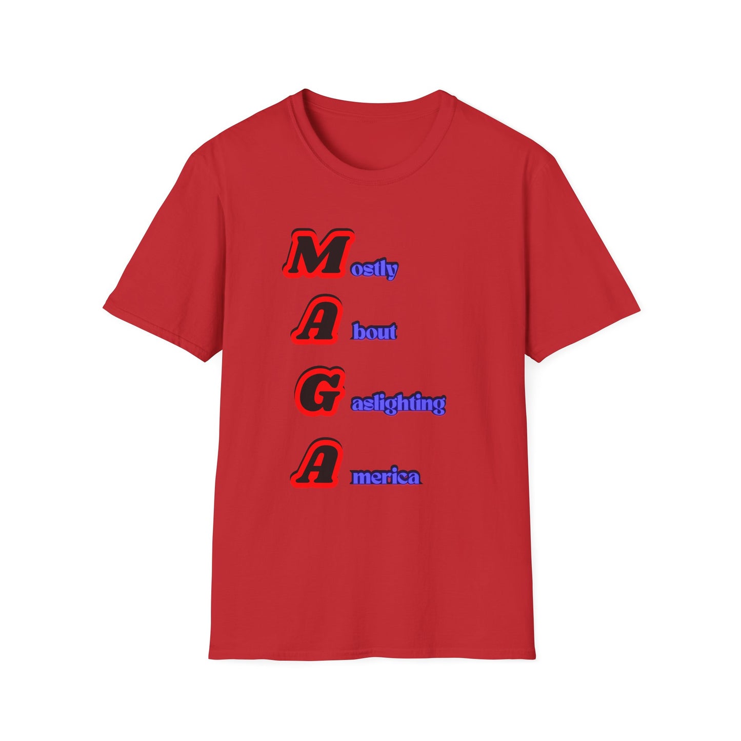 Mostly About Gaslighting | Funny MAGA Shirt | Cool Shirt | Fashion | Trending | Cool Design | Birthday Gift | Unisex Softstyle T-Shirt