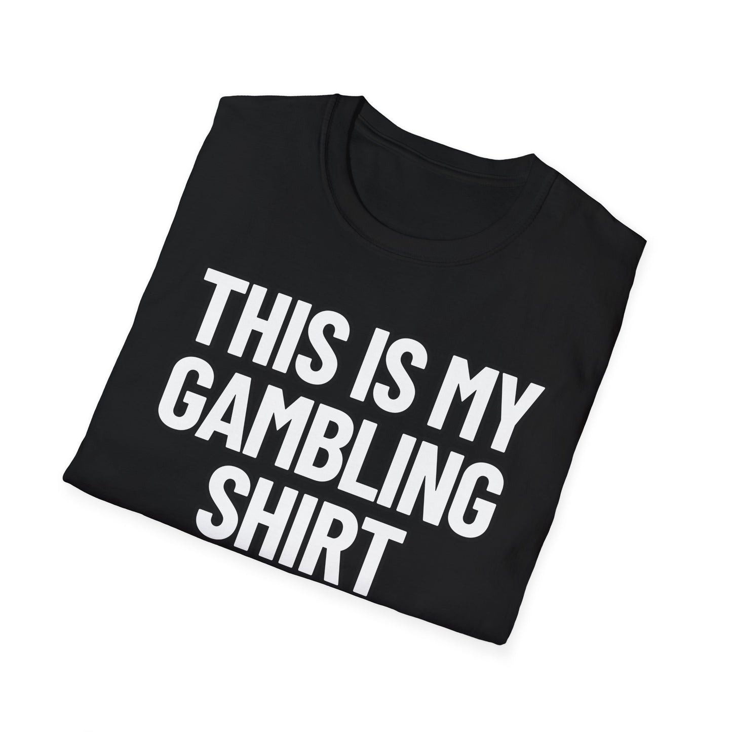 This Is My Gambling Shirt | Adult Shirt | Teen Clothes | Cool Shirt | Funny Fashion | Trending | Birthday Gift | Unisex Softstyle T-Shirt
