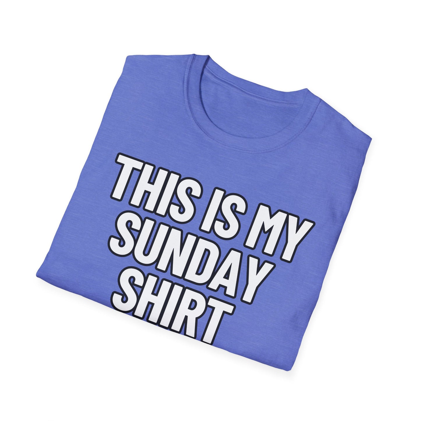 This Is My Sunday Shirt | Adult Shirt | Teen Clothes | Cool Shirt | Funny Fashion | Trending | Birthday Gift | Unisex Softstyle T-Shirt