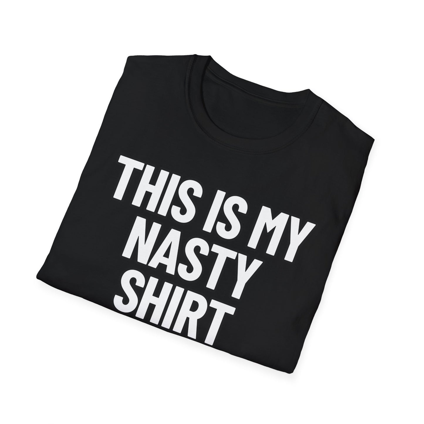 This Is My Nasty Shirt | Adult Shirt | Teen Clothes | Cool Shirt | Funny Fashion | Trending | Birthday Gift | Unisex Softstyle T-Shirt