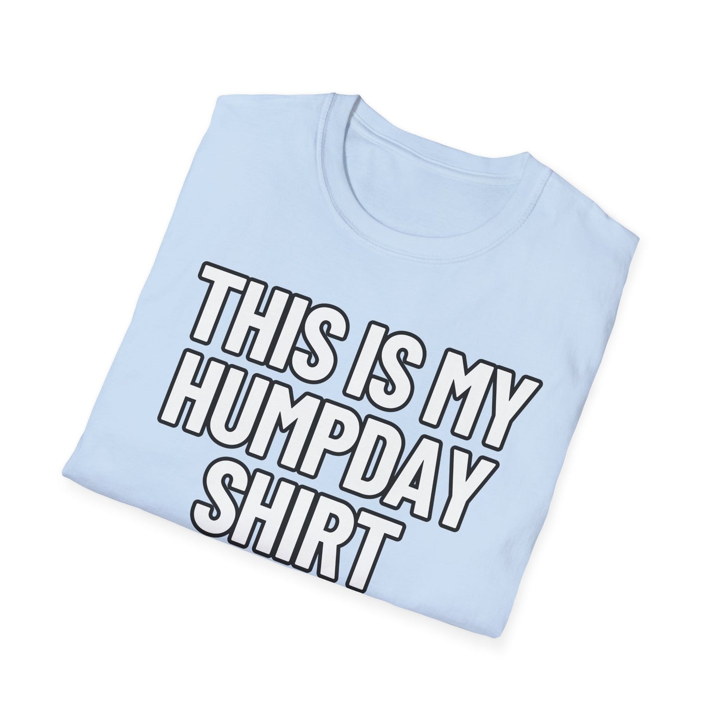This Is My Humpday Shirt | Adult Shirt | Teen Clothes | Cool Shirt | Funny Fashion | Trending | Birthday Gift | Unisex Softstyle T-Shirt
