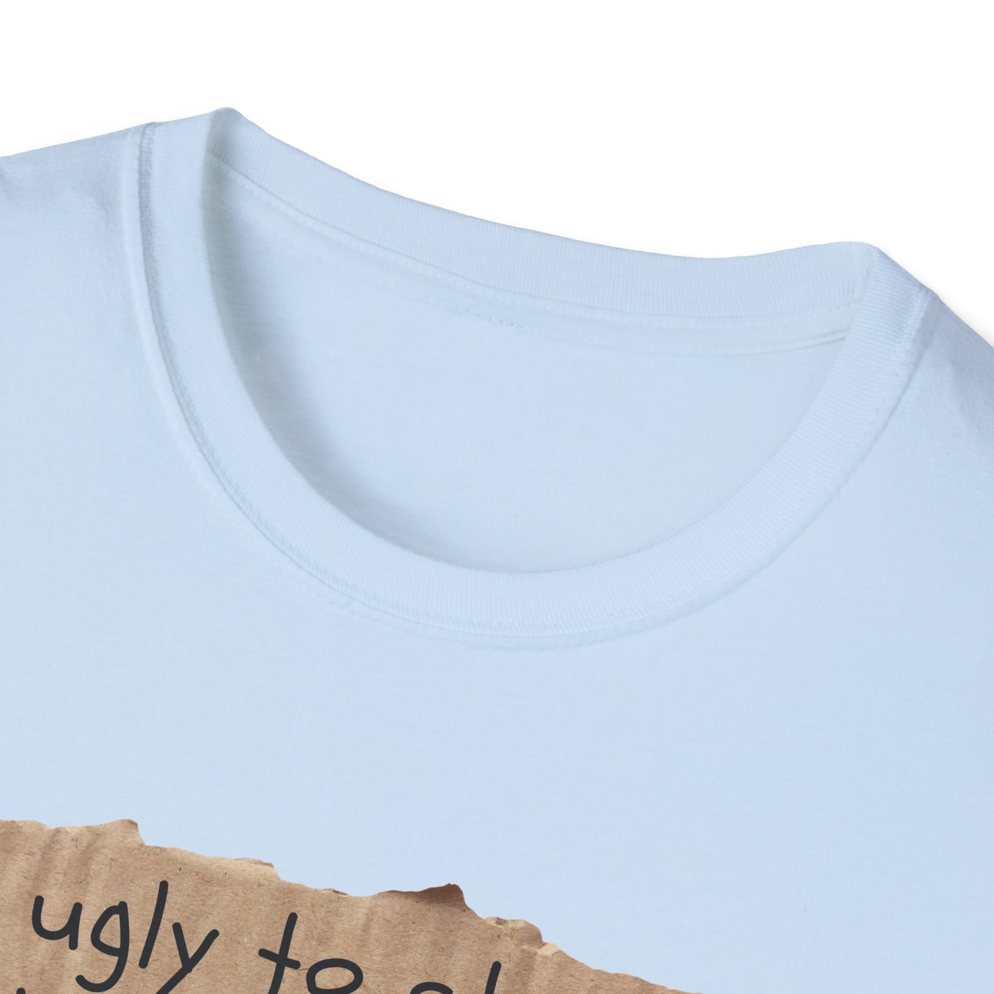 Too Ugly To Strip | Funny Adult Shirt | Teen Clothes | Humor Shirt | Trending | Birthday Gift | Unisex Softstyle T-Shirt