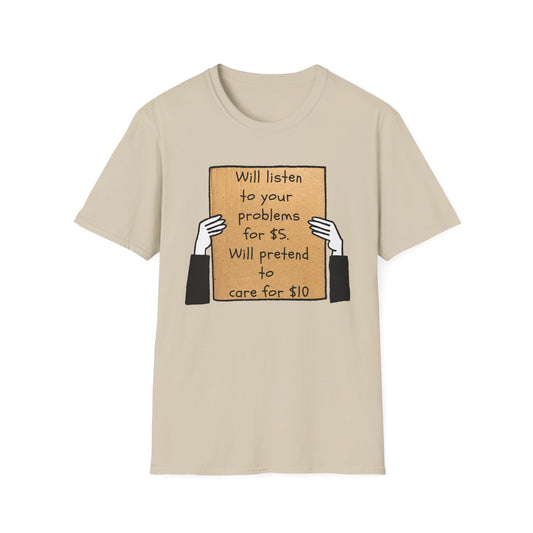 Will Listen | Funny Adult Shirt | Teen Clothes | Humor Shirt | Trending | Birthday Gift | Unisex Softstyle T-Shirt
