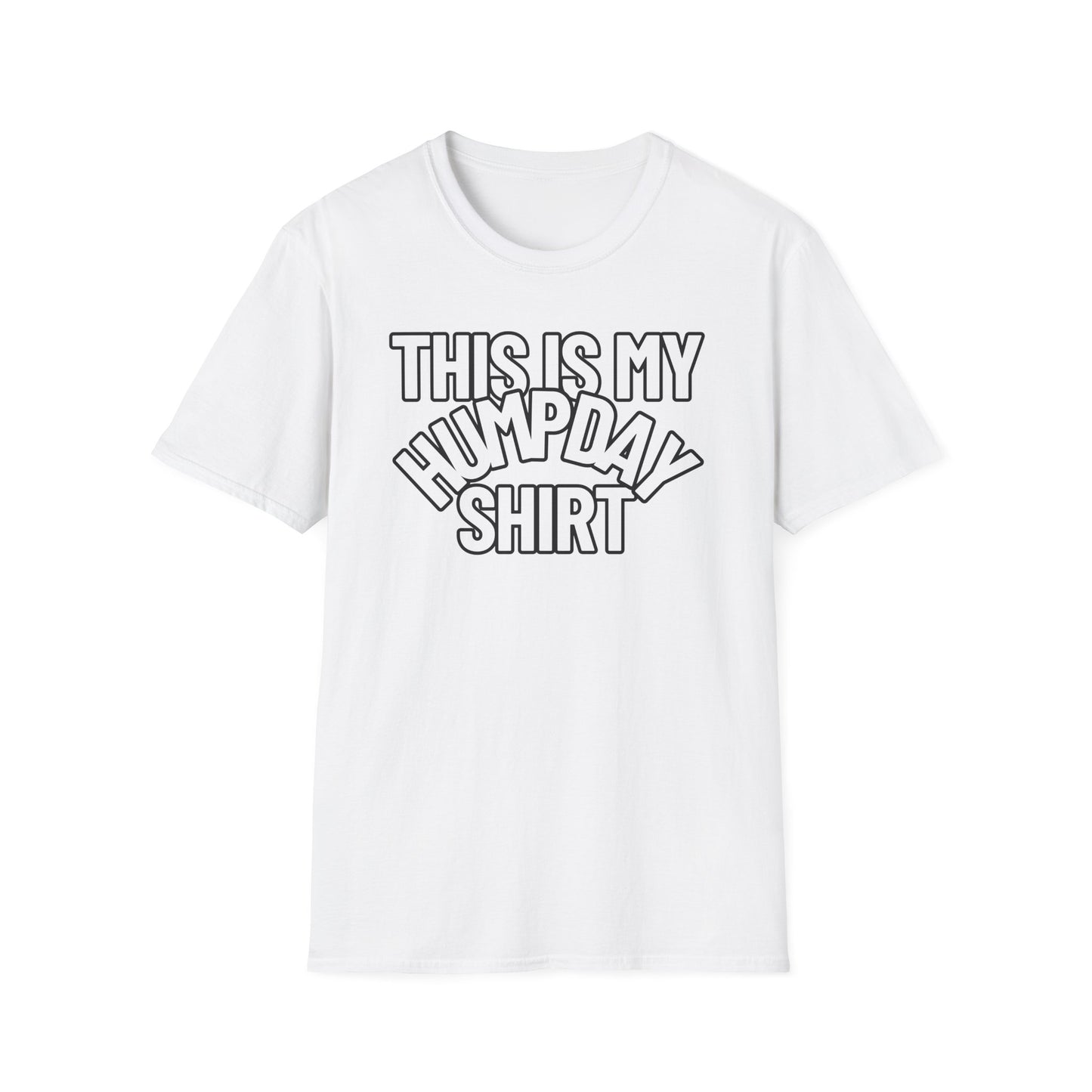 This Is My HUMPDAY Shirt | Adult Shirt | Teen Clothes | Cool Shirt | Funny Fashion | Trending | Birthday Gift | Unisex Softstyle T-Shirt