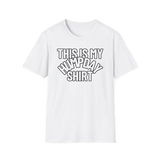 This Is My HUMPDAY Shirt | Adult Shirt | Teen Clothes | Cool Shirt | Funny Fashion | Trending | Birthday Gift | Unisex Softstyle T-Shirt