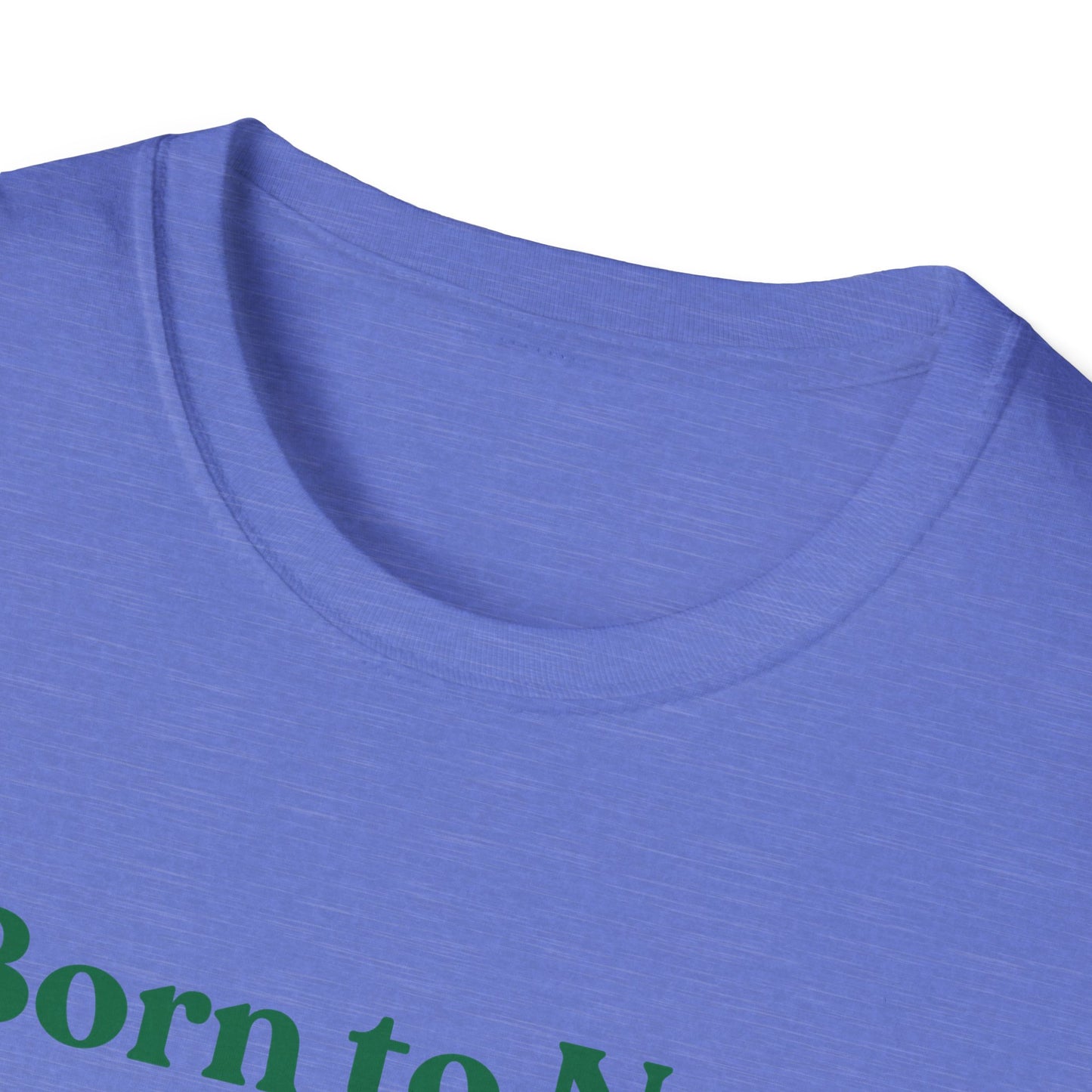 Born To Nap | Funny Shirt | Fashion | Trending | Adult Shirt | Cool Design | Birthday Gift | Unisex Softstyle T-Shirt