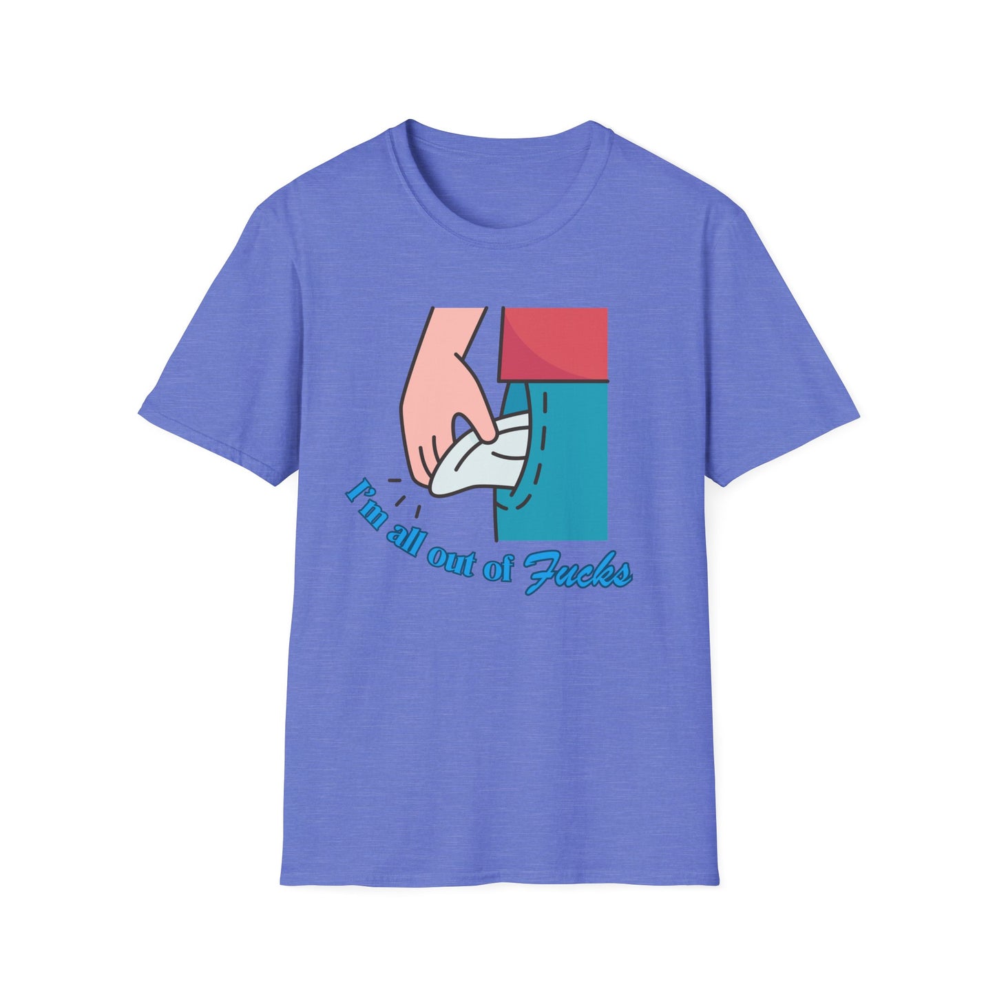 I'm All Out Of Fucks | Funny Shirt | Fashion | Trending | Cool Design | Birthday Gift | Unisex Softstyle T-Shirt