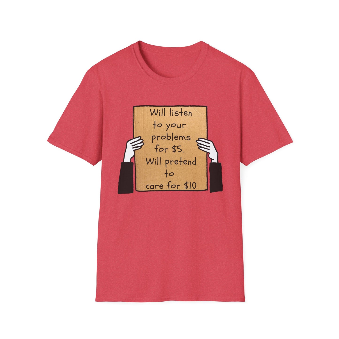 Will Listen | Funny Adult Shirt | Teen Clothes | Humor Shirt | Trending | Birthday Gift | Unisex Softstyle T-Shirt