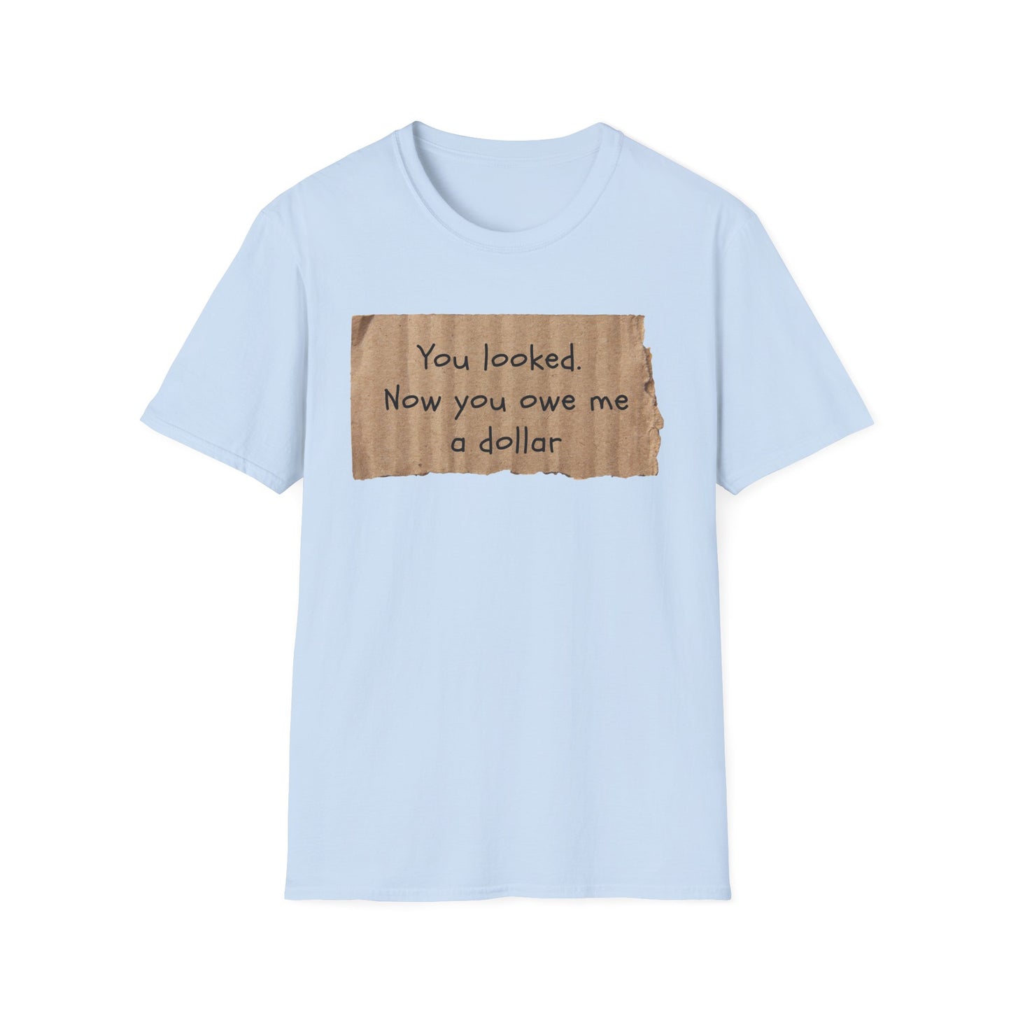 You Looked | Funny Adult Shirt | Teen Clothes | Humor Shirt | Trending | Birthday Gift | Unisex Softstyle T-Shirt