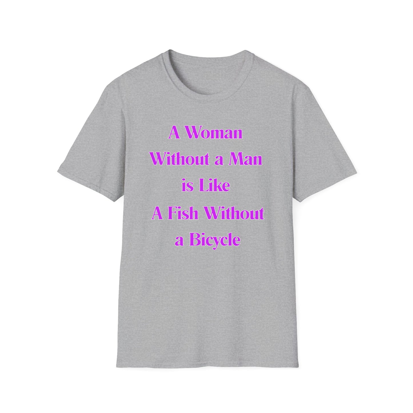 Without A Man | Womens Shirt | Funny Shirts | Fashion | Trending | Cool Design | Birthday Gift | Unisex Softstyle T-Shirt