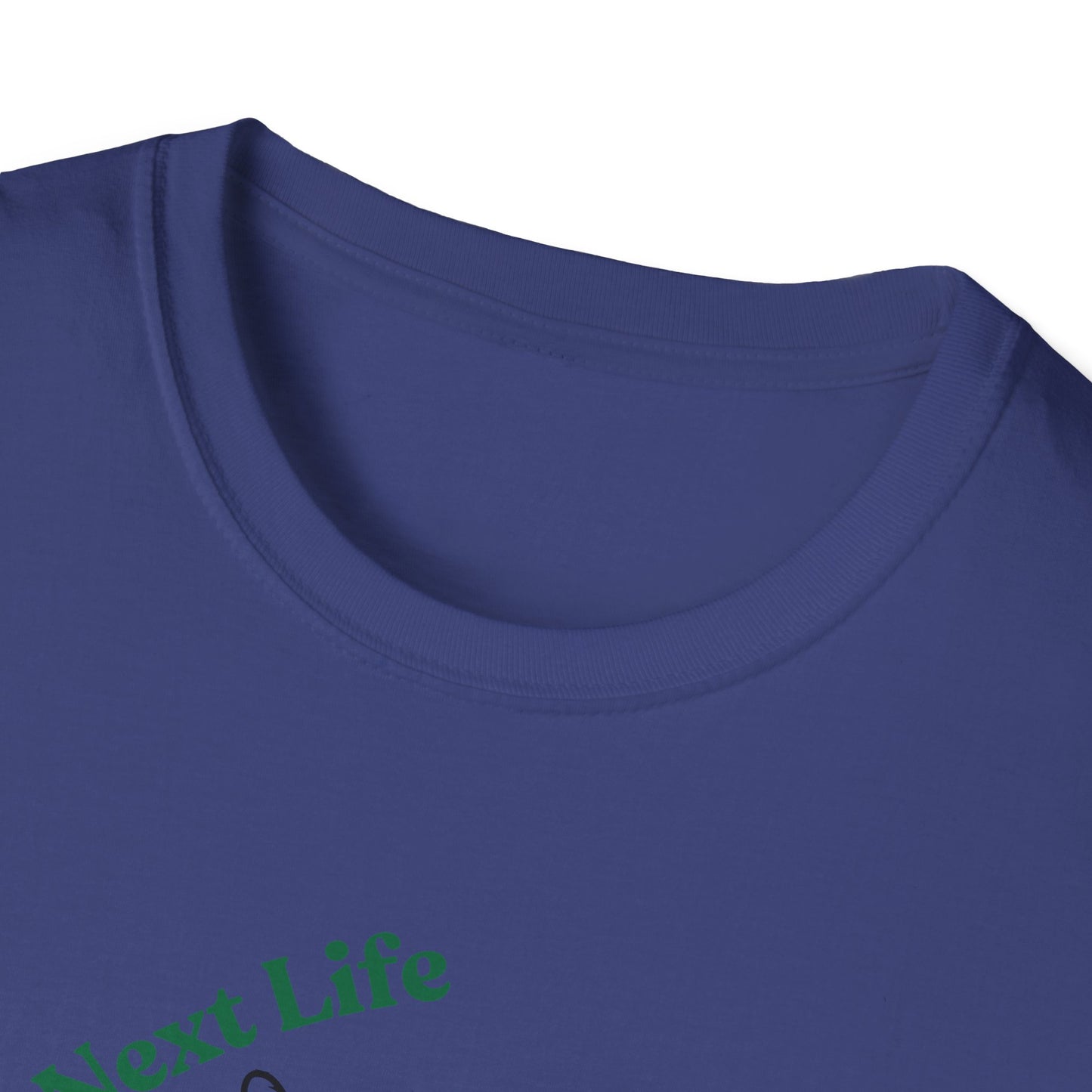 Catch Me In My Next Life | Funny Cat Shirt | Fashion | Trending | Cat Lover | Cool Design | Birthday Gift | Unisex Softstyle T-Shirt