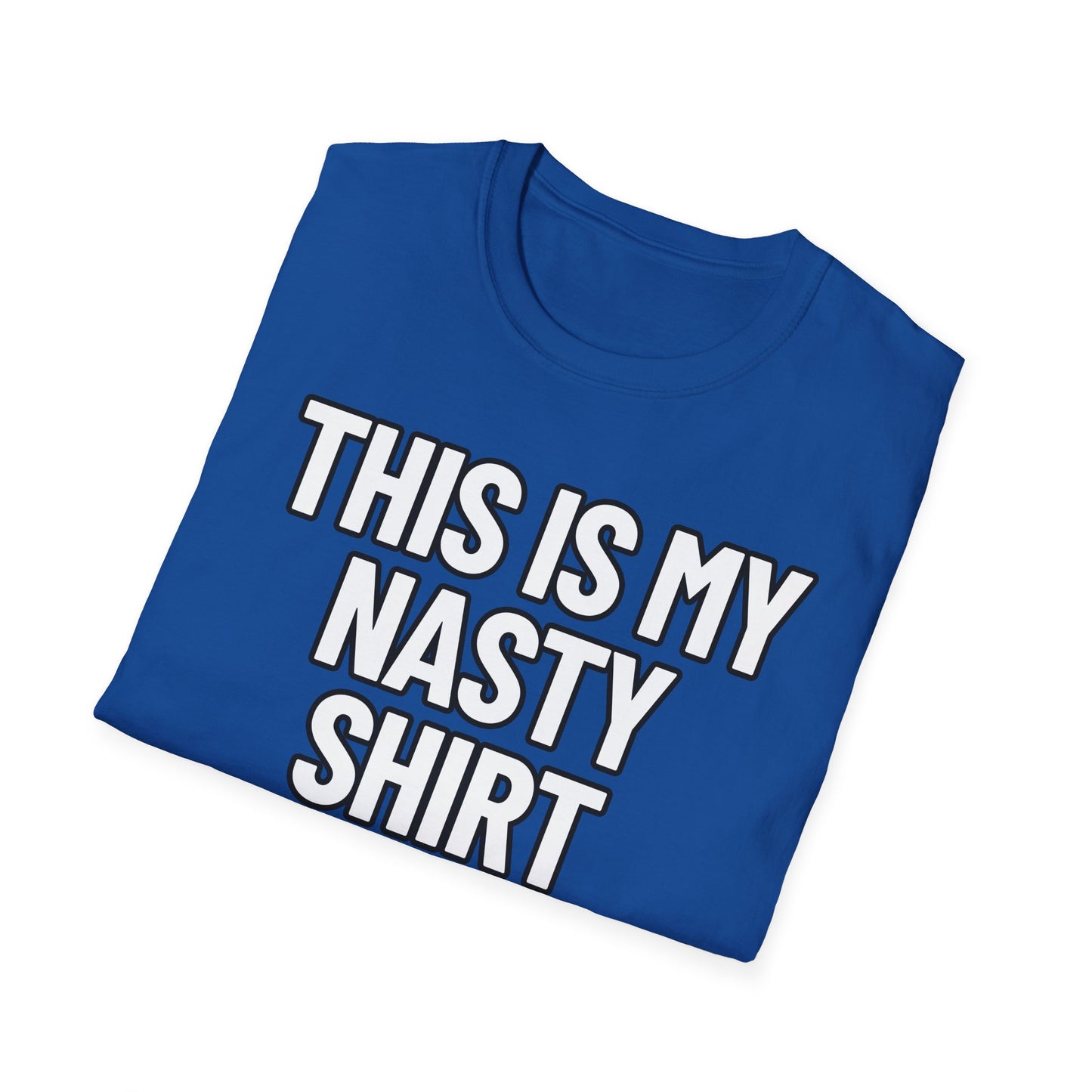 This Is My Nasty Shirt | Adult Shirt | Teen Clothes | Cool Shirt | Funny Fashion | Trending | Birthday Gift | Unisex Softstyle T-Shirt