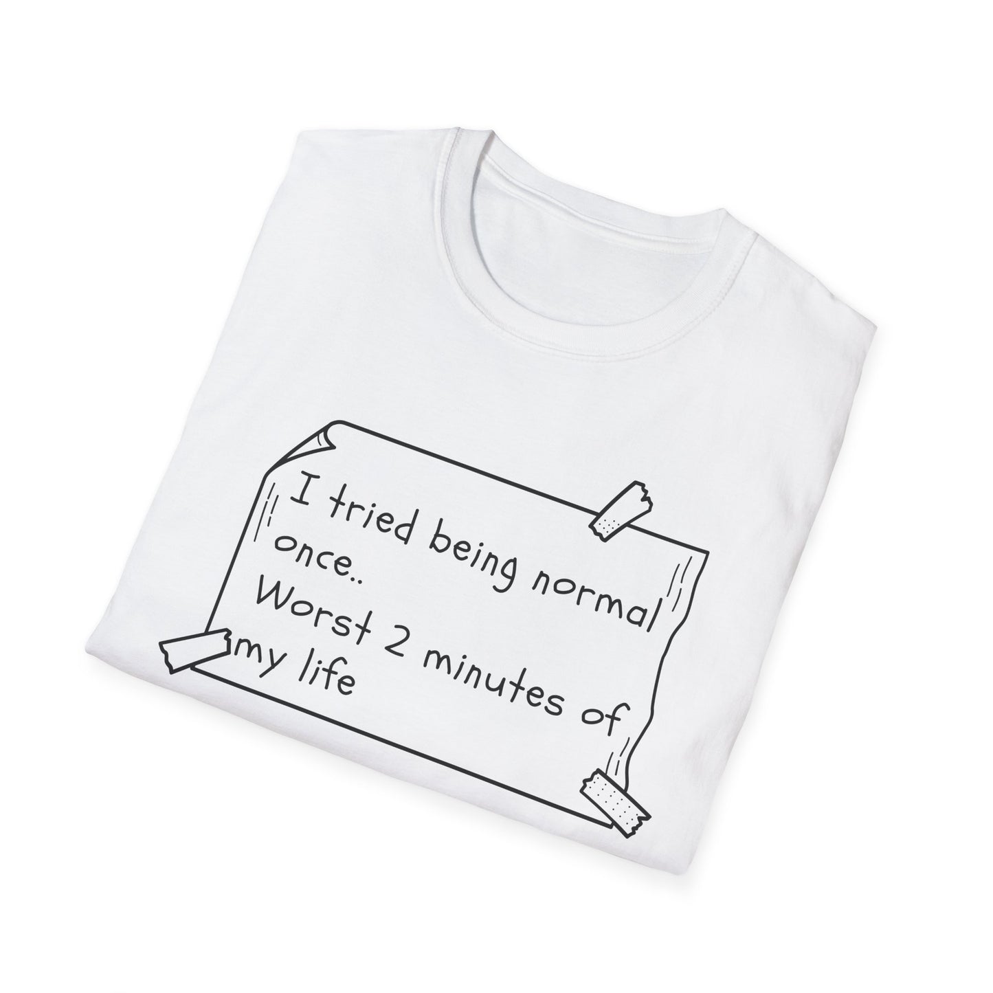 Tried being Normal | Funny Adult Shirt | Teen Clothes | Humor Shirt | Trending | Birthday Gift | Unisex Softstyle T-Shirt