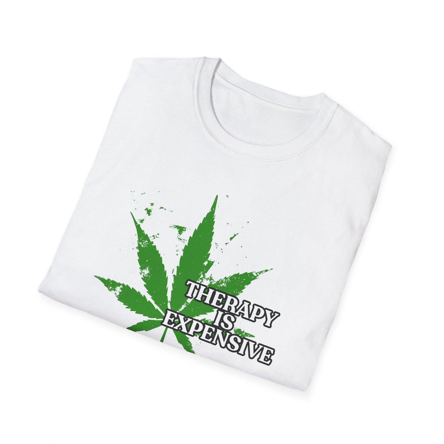THERAPY IS EXPENSIVE | Adult Shirt | Funny Marijuana Shirt | Trending | Birthday Gift | Unisex Softstyle T-Shirt