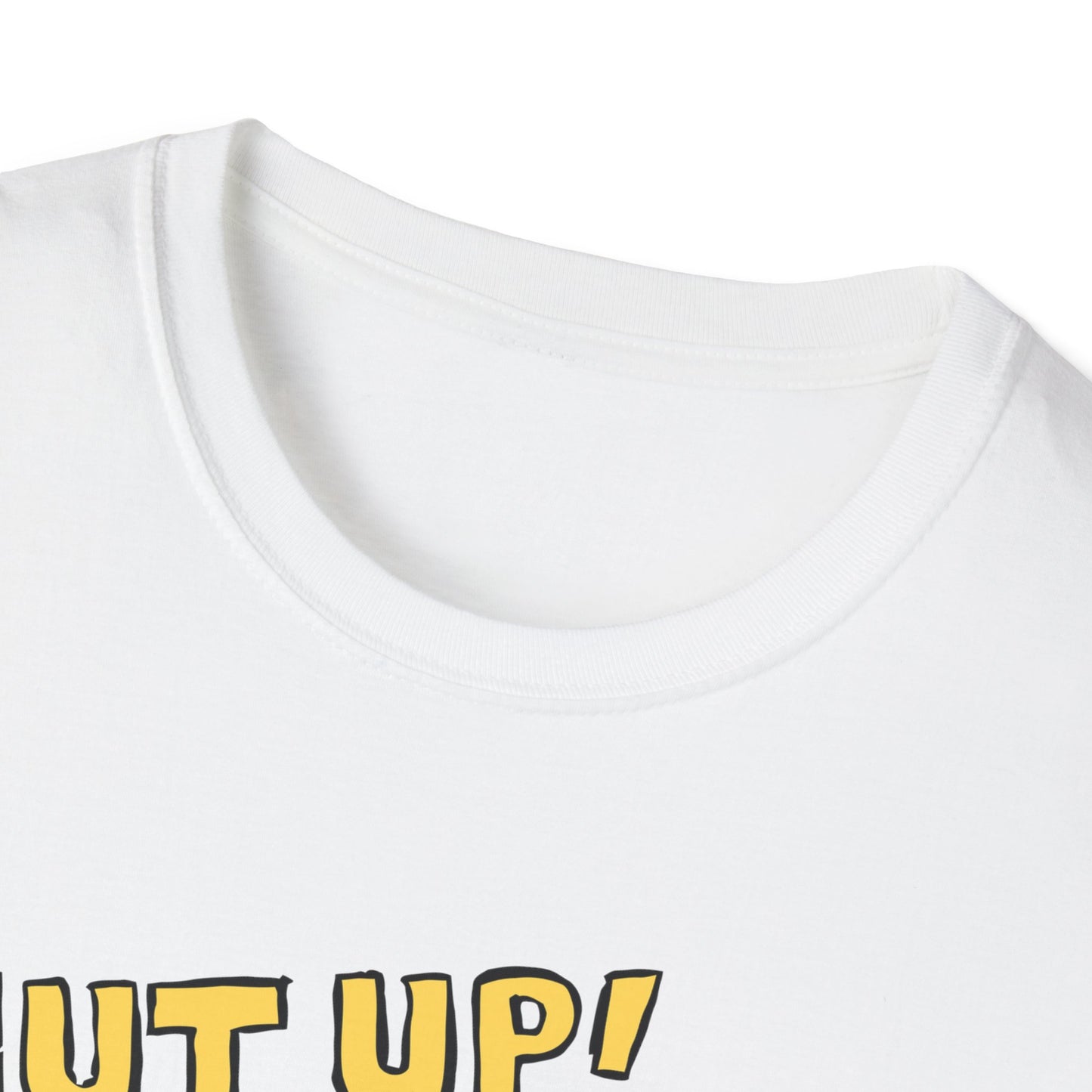 Shut Up! | Funny Adult Shirt | Teen Clothes | Trending | Birthday Gift
