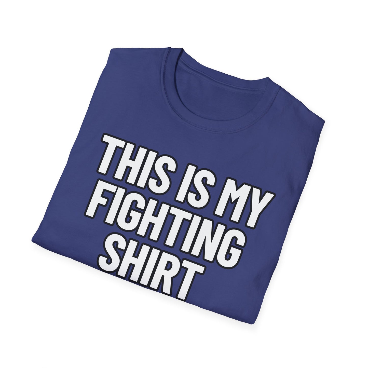 This Is My Fighting Shirt | Adult Shirt | Teen Clothes | Cool Shirt | Funny Fashion | Trending | Birthday Gift | Unisex Softstyle T-Shirt