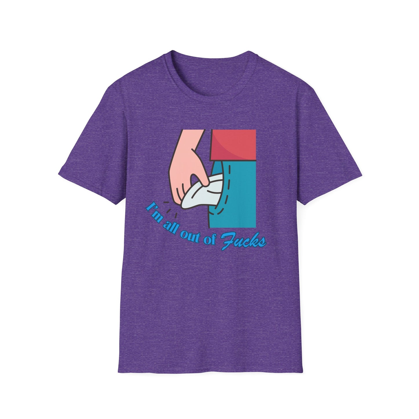 I'm All Out Of Fucks | Funny Shirt | Fashion | Trending | Cool Design | Birthday Gift | Unisex Softstyle T-Shirt