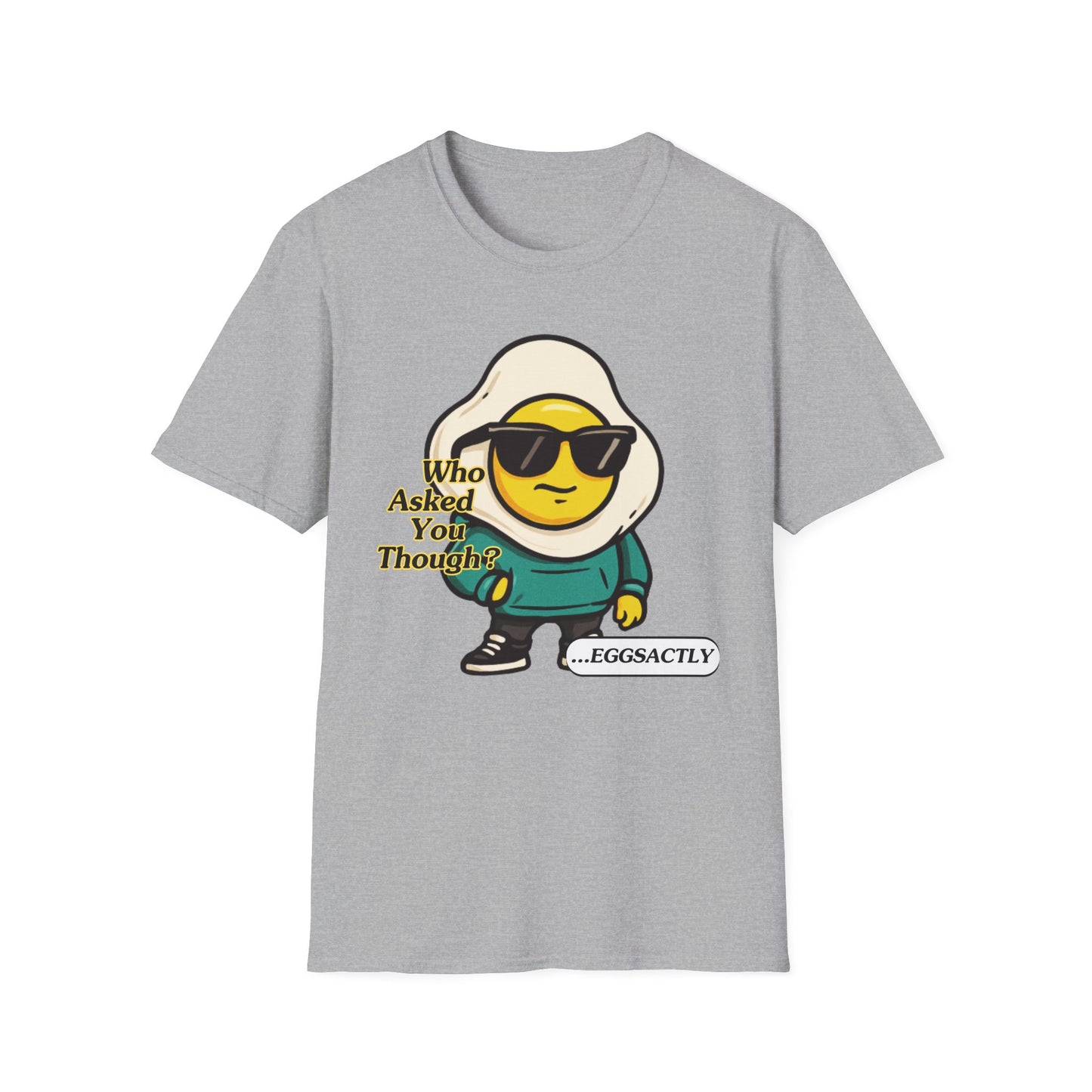 Who Asked You Though | Adult Shirt | Teen Clothes | Cool Shirt | Funny Fashion | Trending | Birthday Gift | Unisex Softstyle T-Shirt