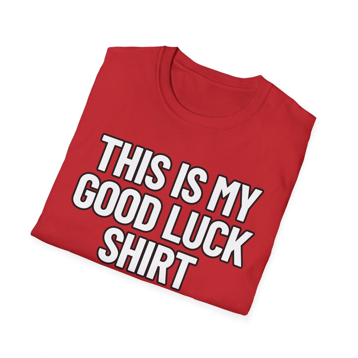 This Is My Good Luck Shirt | Adult Shirt | Teen Clothes | Cool Shirt | Funny Fashion | Trending | Birthday Gift | Unisex Softstyle T-Shirt