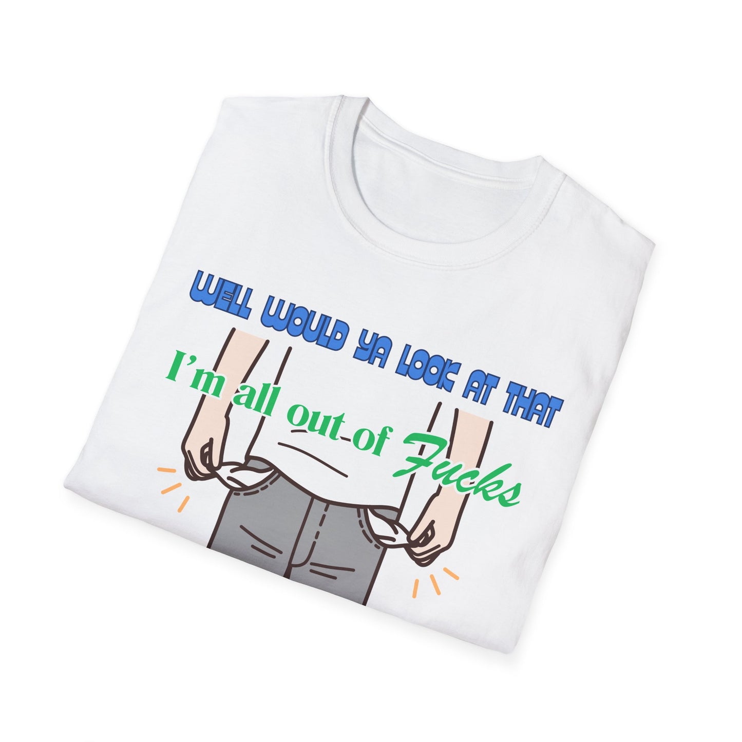 All Out Of Fucks | Funny Shirts | Fashion | Trending | Cool Design | Birthday Gift | Unisex Softstyle T-Shirt