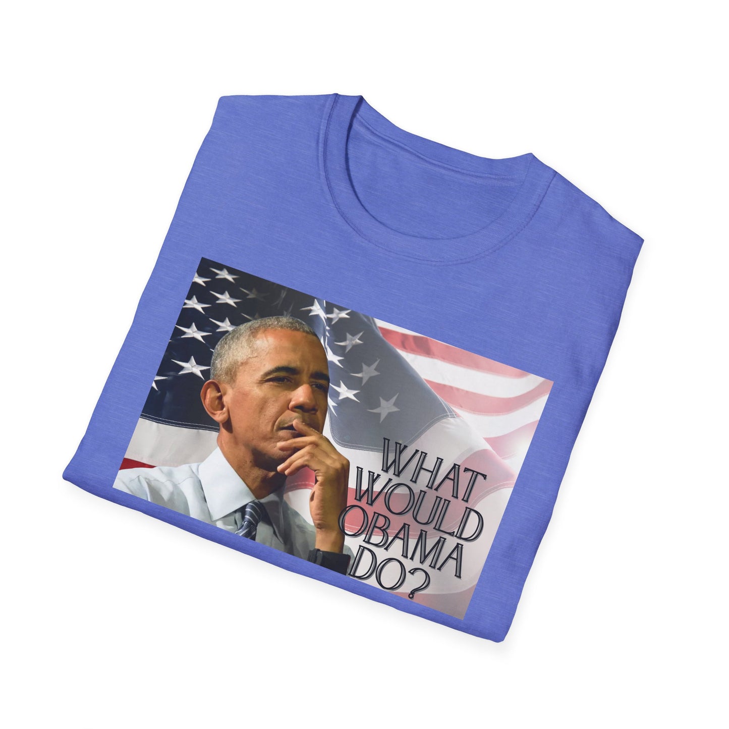 What Would Obama Do? | Inspiring Shirt | Adult Clothes | Teen Shirt | Trending | Birthday Gift | Unisex Softstyle T-Shirt