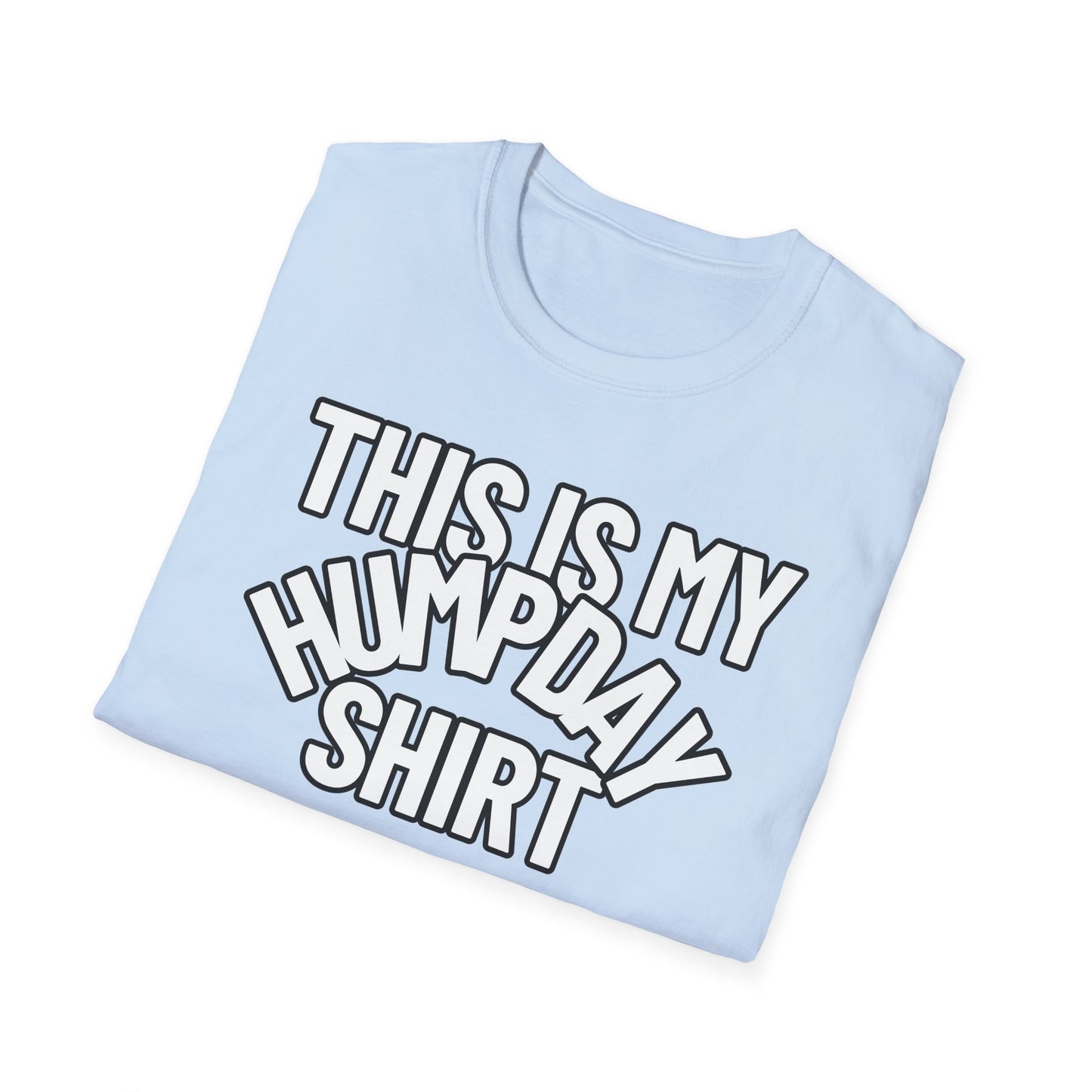 This Is My HUMPDAY Shirt | Adult Shirt | Teen Clothes | Cool Shirt | Funny Fashion | Trending | Birthday Gift | Unisex Softstyle T-Shirt