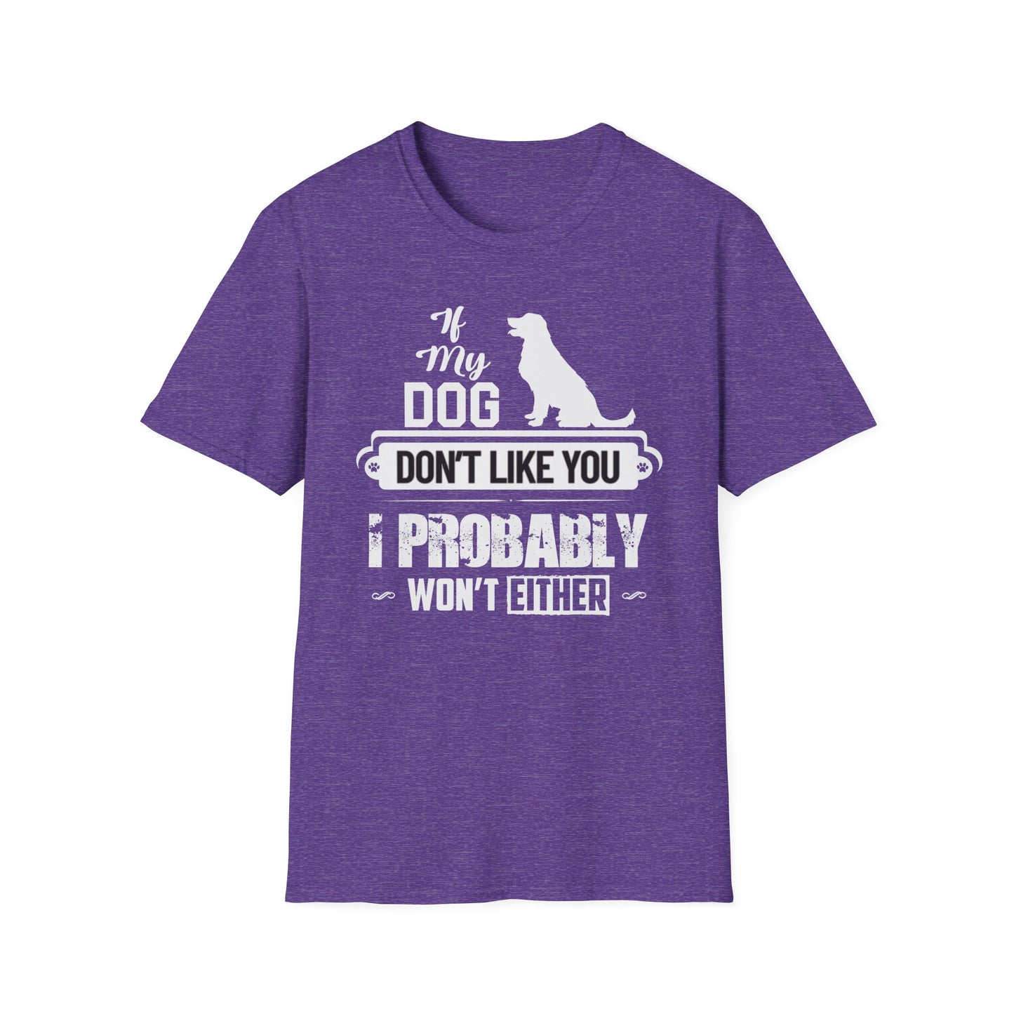 My Dog Don't Like You | Adult Shirt | Teen Shirt | Trending | Birthday Gift