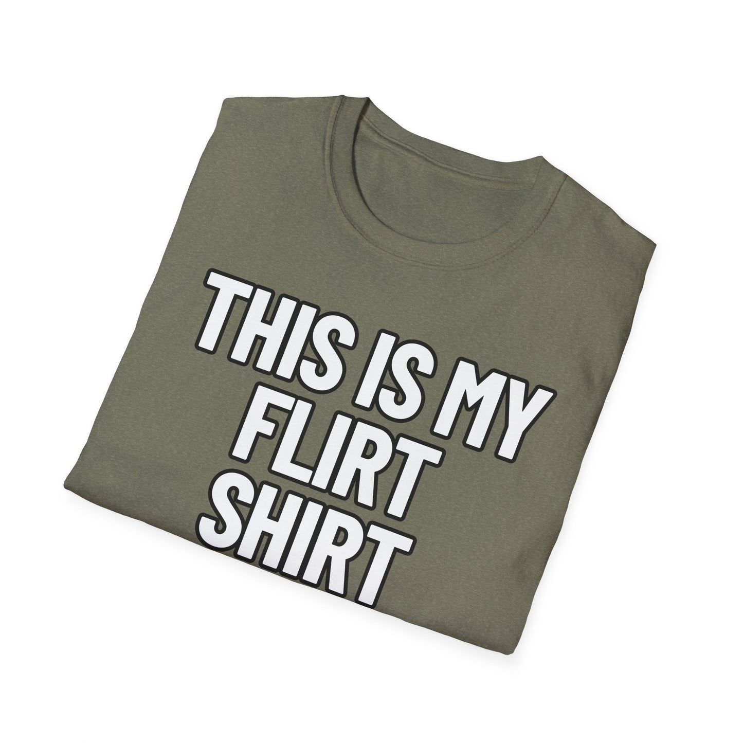 This Is My Flirt Shirt | Adult Shirt | Teen Clothes | Cool Shirt | Funny Fashion | Trending | Birthday Gift | Unisex Softstyle T-Shirt