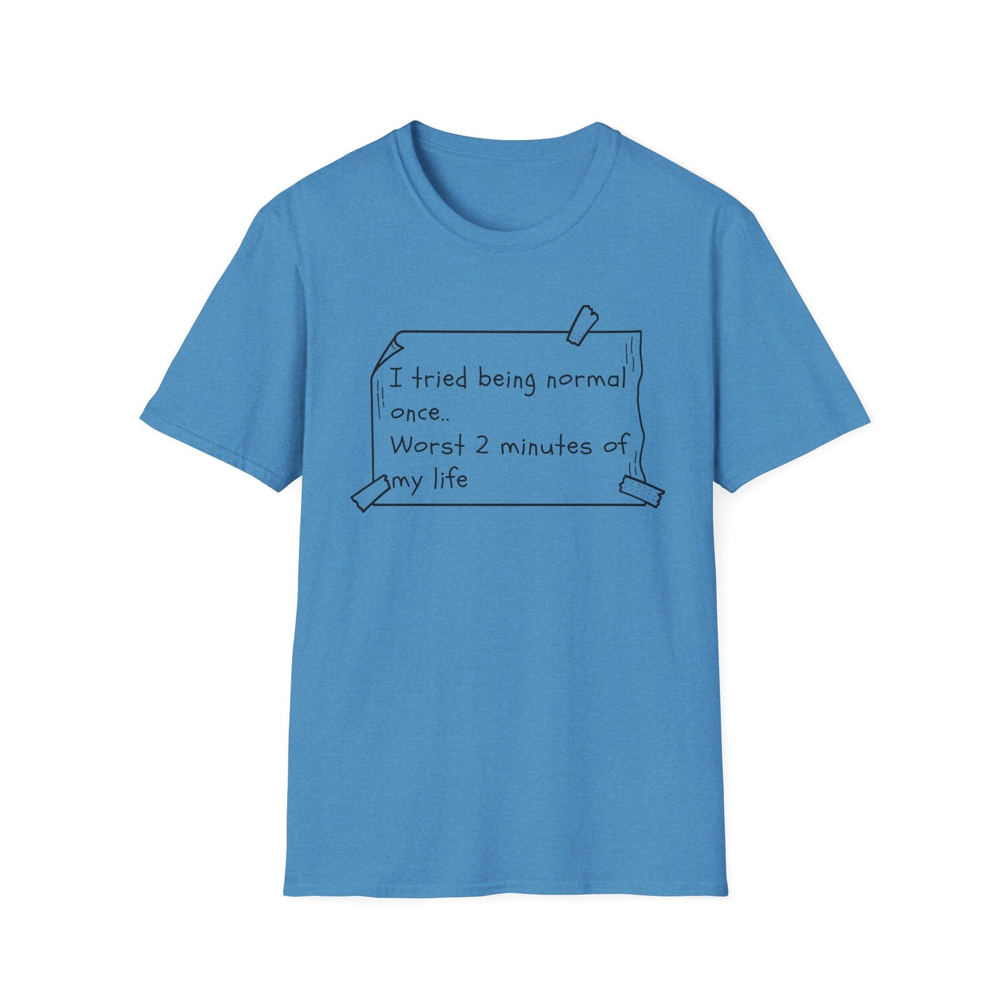 Tried being Normal | Funny Adult Shirt | Teen Clothes | Humor Shirt | Trending | Birthday Gift | Unisex Softstyle T-Shirt