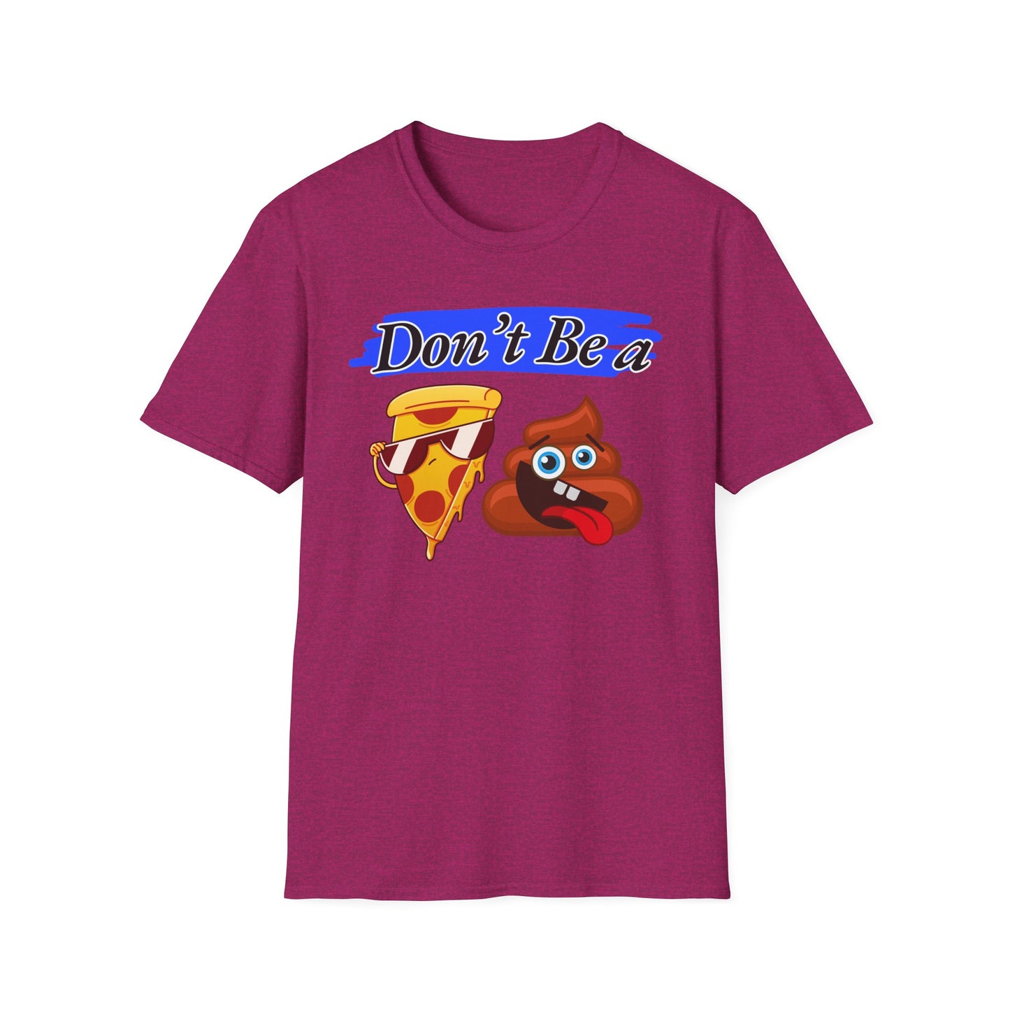 Don't Be | Adult Shirt | Teen Clothes | Cool Shirt | Funny Fashion | Trending | Birthday Gift | Unisex Softstyle T-Shirt