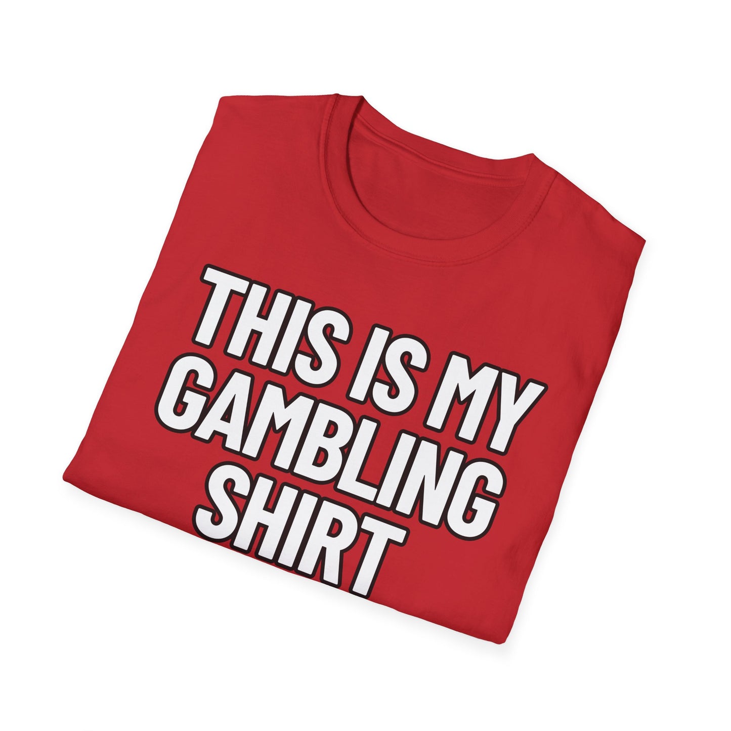 This Is My Gambling Shirt | Adult Shirt | Teen Clothes | Cool Shirt | Funny Fashion | Trending | Birthday Gift | Unisex Softstyle T-Shirt