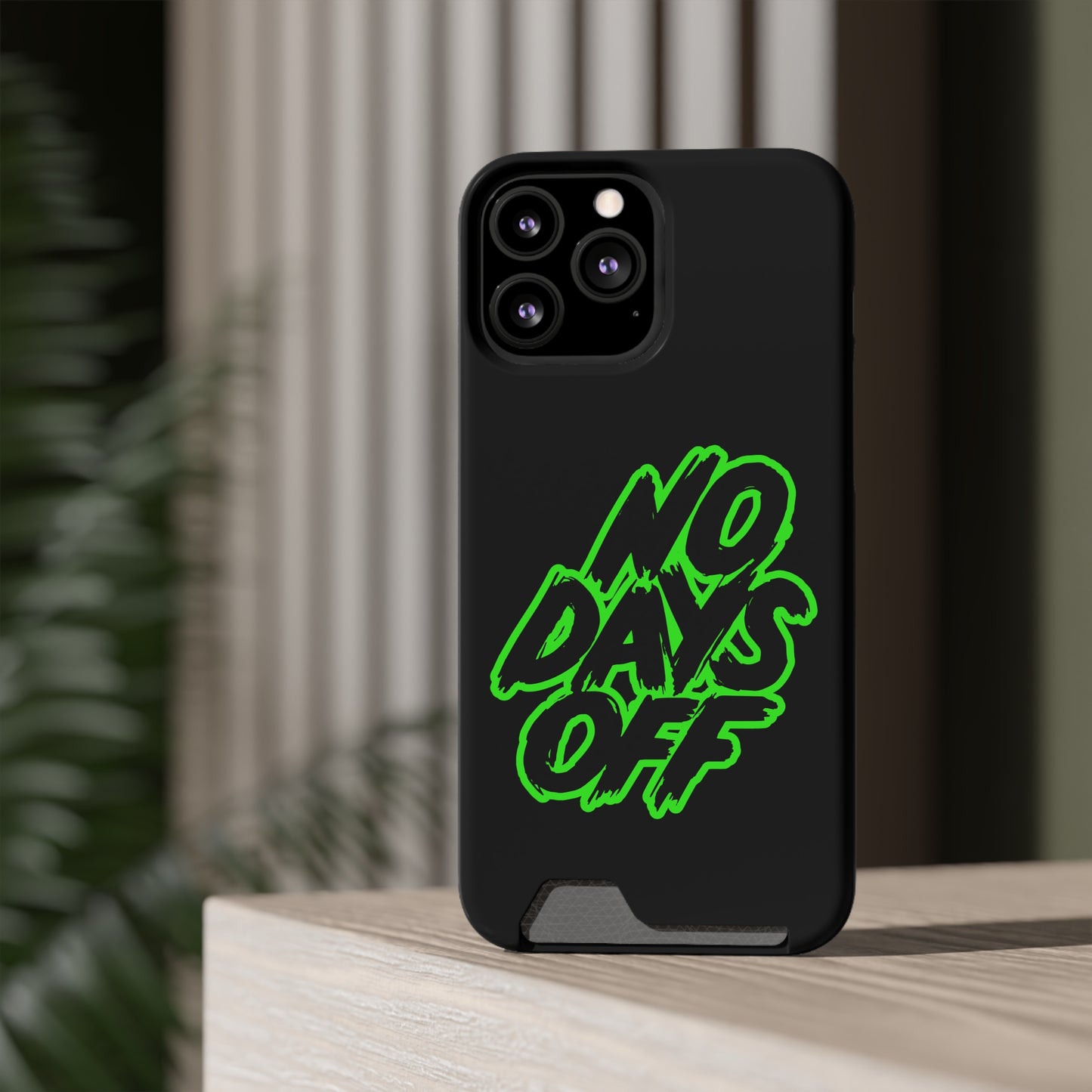 No Days Off | Impact-Resistant Phone Case With Card Holder | iPhone Samsung Models