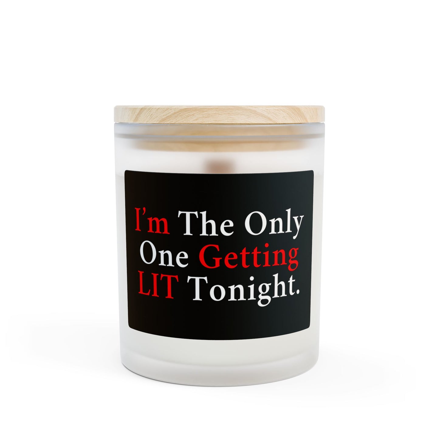 I'm The Only One Getting LIT Tonight | Frosted Glass Soy Candle, Relaxation Gift, Self-Care, Home Decor, Funny Candle