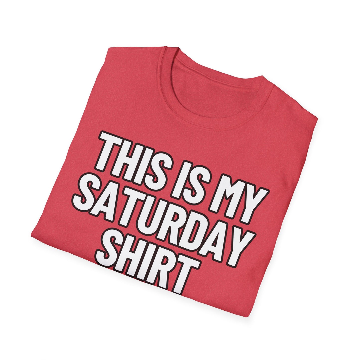 This Is My Saturday Shirt | Adult Shirt | Teen Clothes | Cool Shirt | Funny Fashion | Trending | Birthday Gift | Unisex Softstyle T-Shirt