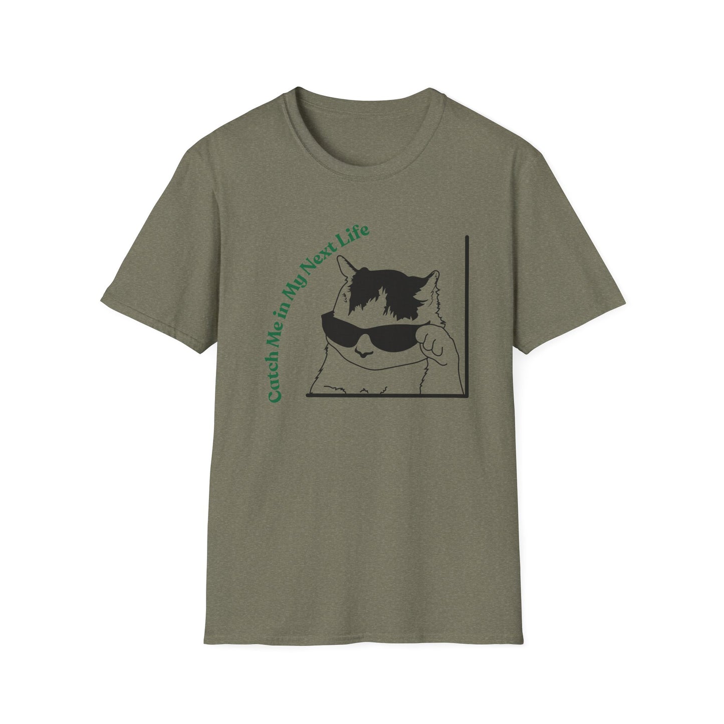 Catch Me In My Next Life | Funny Cat Shirt | Fashion | Trending | Cat Lover | Cool Design | Birthday Gift | Unisex Softstyle T-Shirt