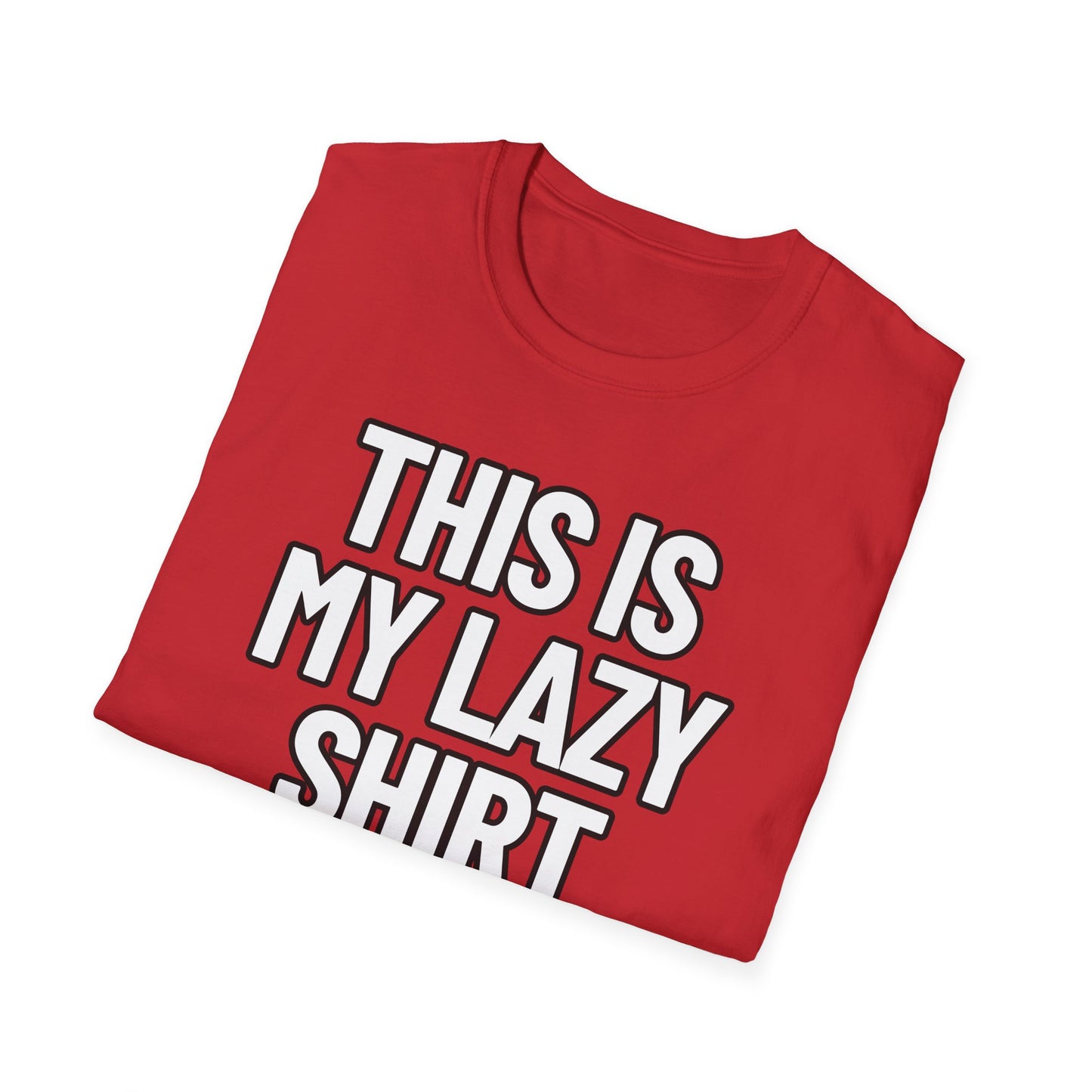 This Is My Lazy Shirt | Adult Shirt | Teen Clothes | Cool Shirt | Funny Fashion | Trending | Birthday Gift | Unisex Softstyle T-Shirt