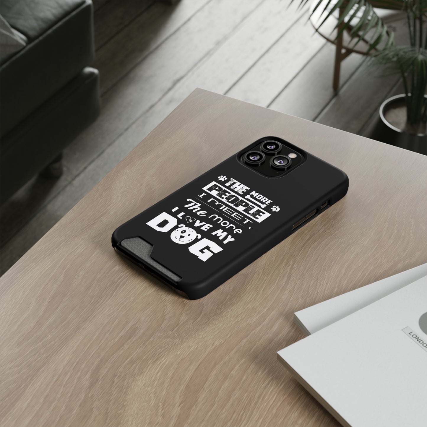 The More I Love Me Dog | Impact-Resistant Phone Case With Card Holder | iPhone Samsung Models
