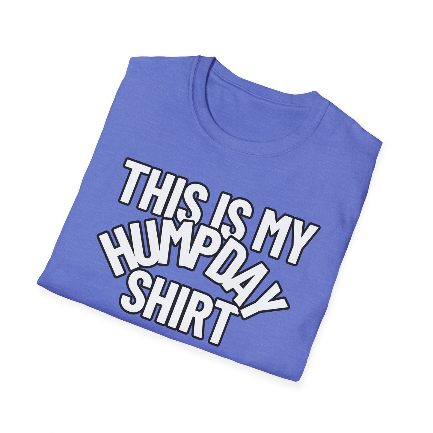 This Is My HUMPDAY Shirt | Adult Shirt | Teen Clothes | Cool Shirt | Funny Fashion | Trending | Birthday Gift | Unisex Softstyle T-Shirt