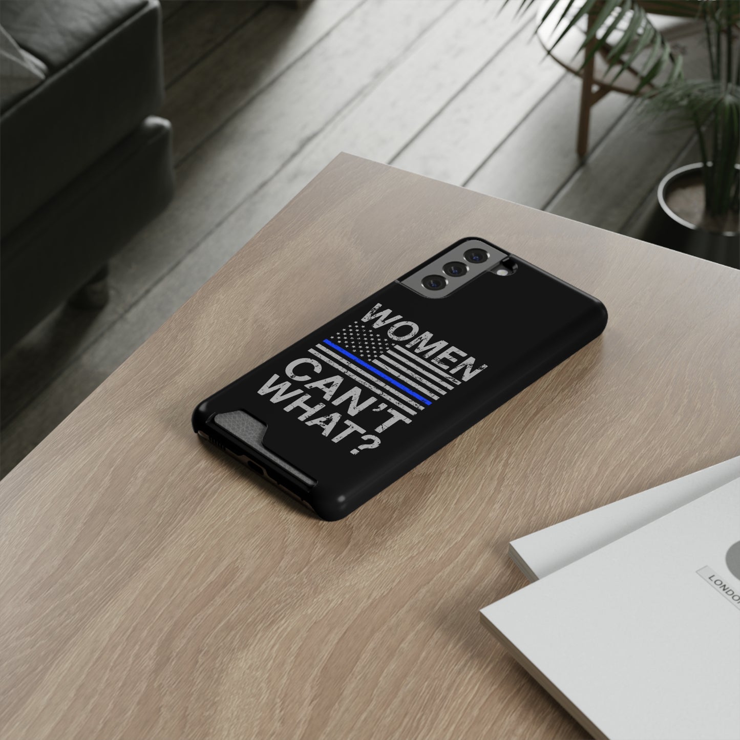 Women Can't What? | Impact-Resistant Phone Case With Card Holder | iPhone Samsung Models