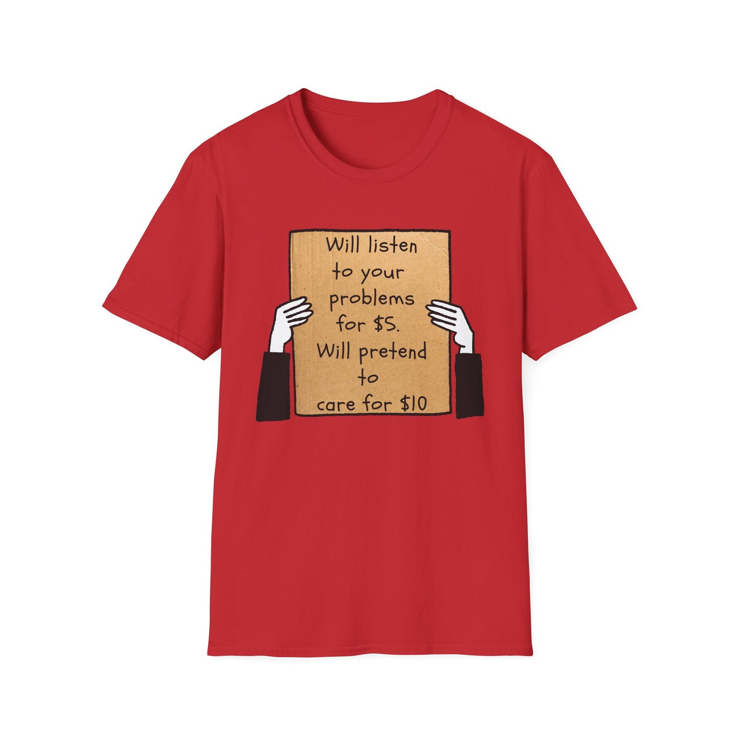 Will Listen | Funny Adult Shirt | Teen Clothes | Humor Shirt | Trending | Birthday Gift | Unisex Softstyle T-Shirt
