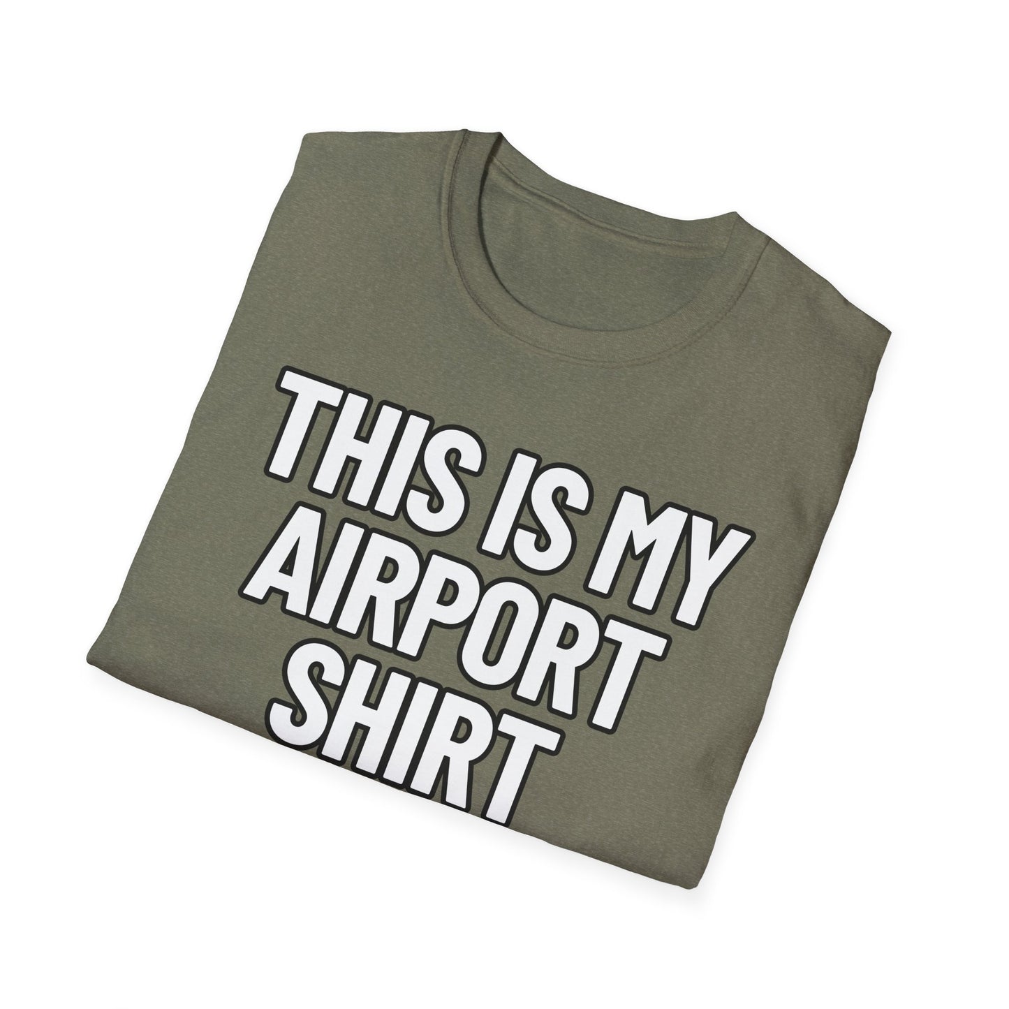 This Is My Airport Shirt | Adult Shirt | Teen Clothes | Cool Shirt | Funny Fashion | Trending | Birthday Gift | Unisex Softstyle T-Shirt